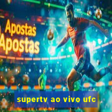 supertv ao vivo ufc