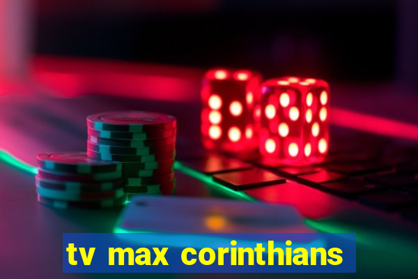 tv max corinthians