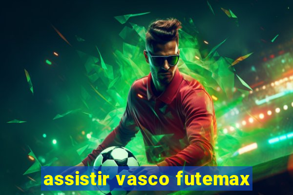 assistir vasco futemax