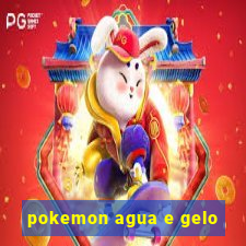 pokemon agua e gelo