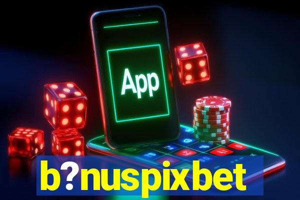 b?nuspixbet