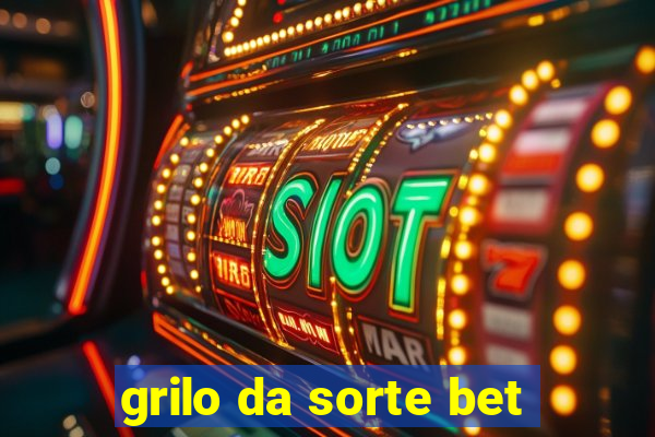 grilo da sorte bet