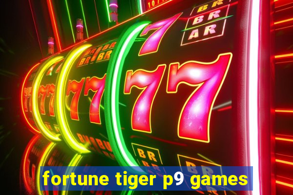 fortune tiger p9 games