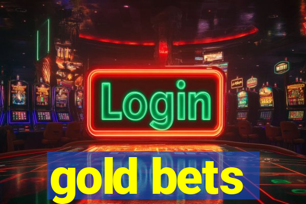 gold bets