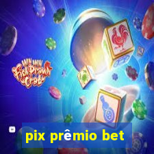 pix prêmio bet