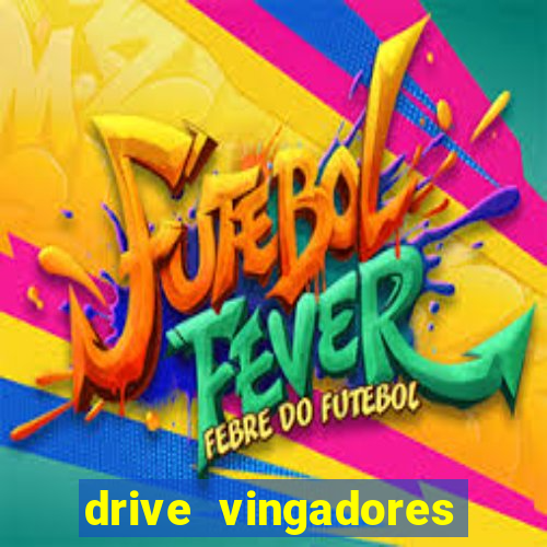 drive vingadores guerra infinita