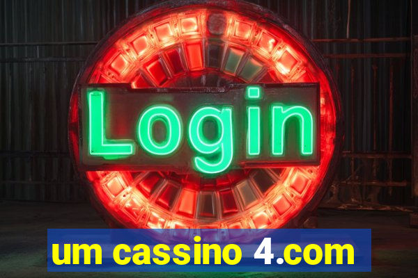 um cassino 4.com