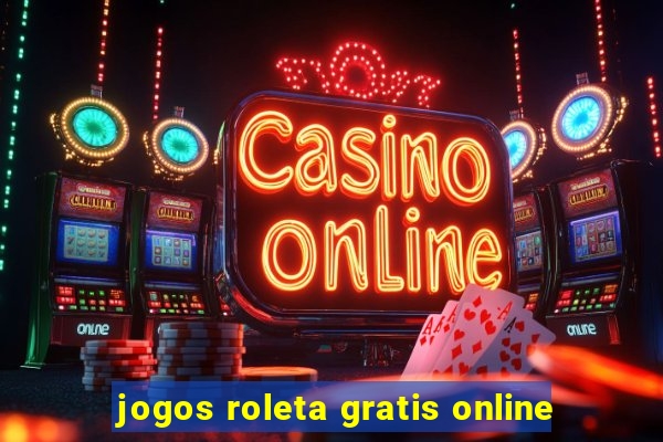 jogos roleta gratis online