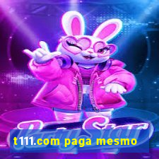 t111.com paga mesmo