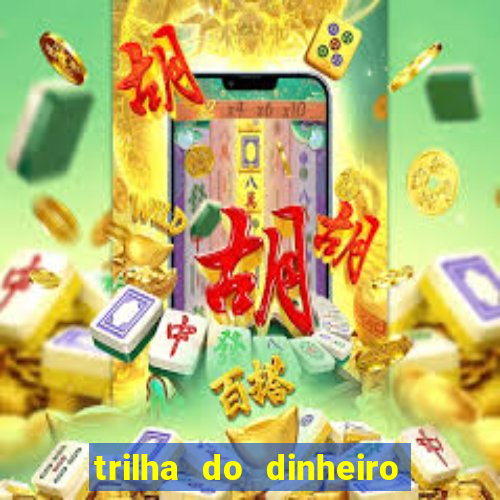 trilha do dinheiro gemeos investem