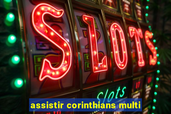 assistir corinthians multi