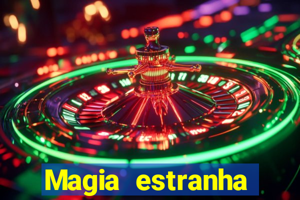 Magia estranha filme completo dublado