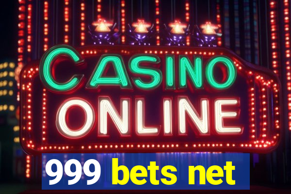 999 bets net