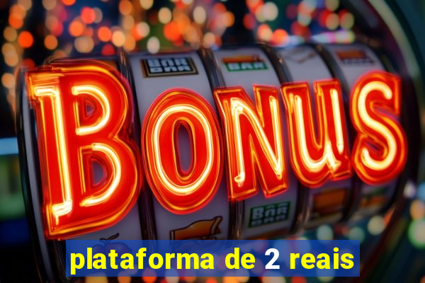 plataforma de 2 reais