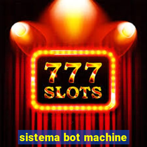 sistema bot machine