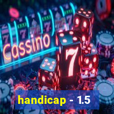 handicap - 1.5