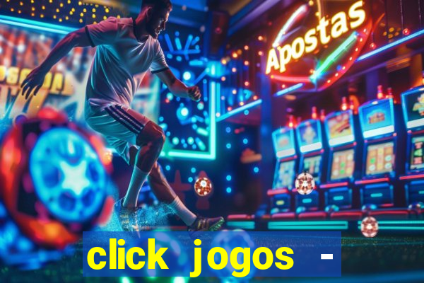 click jogos - ganhar dinheiro