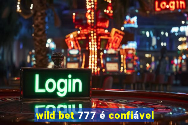 wild bet 777 é confiável