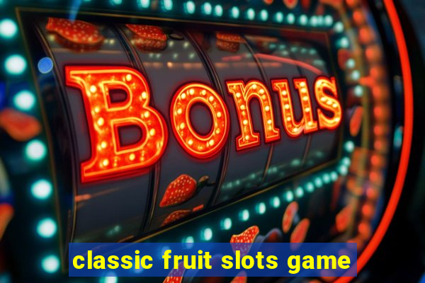 classic fruit slots game