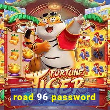 road 96 password