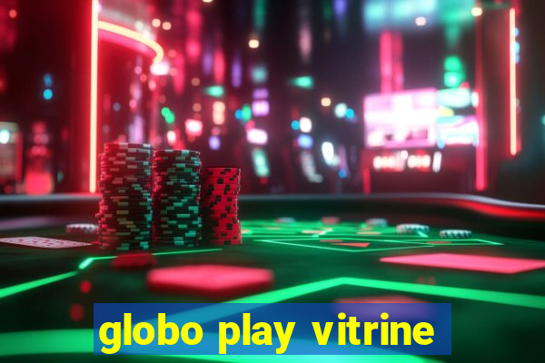 globo play vitrine