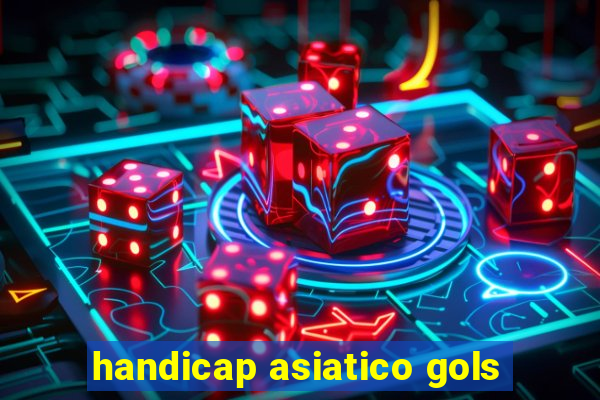 handicap asiatico gols