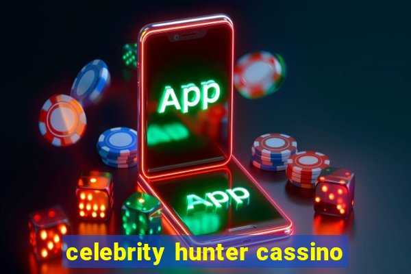 celebrity hunter cassino