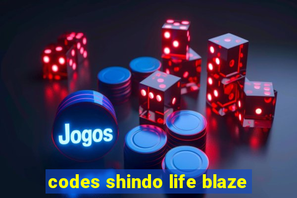 codes shindo life blaze