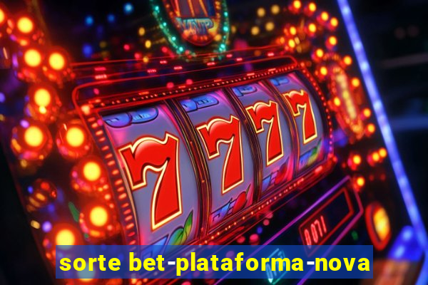 sorte bet-plataforma-nova