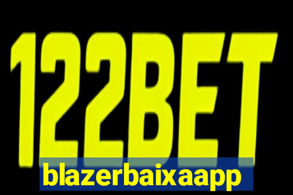 blazerbaixaapp