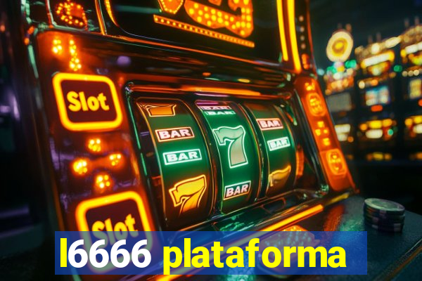 l6666 plataforma