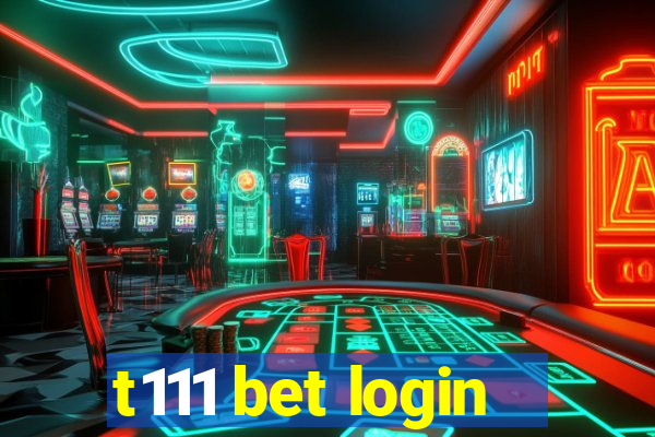 t111 bet login