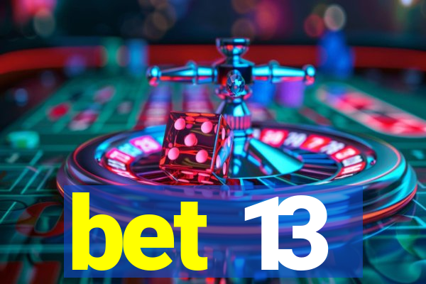 bet 13