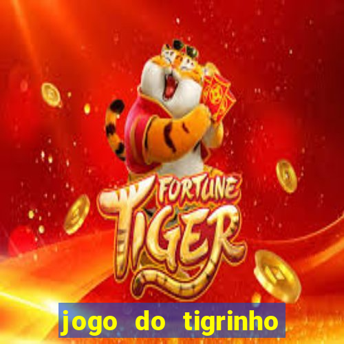 jogo do tigrinho casa chinesa é confiável