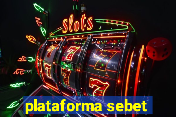 plataforma sebet