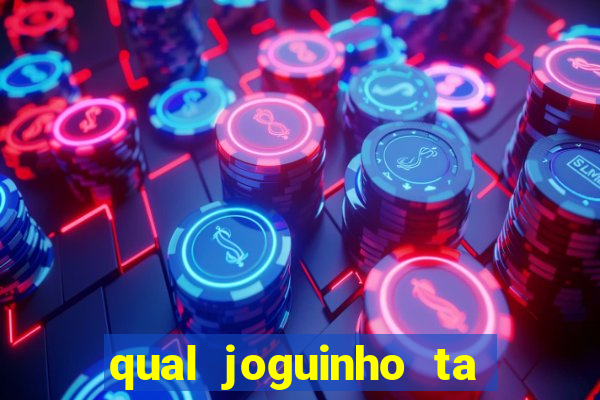 qual joguinho ta pagando agora