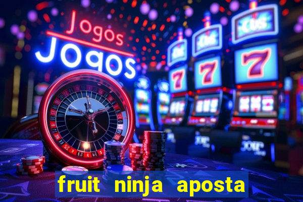 fruit ninja aposta 1 real