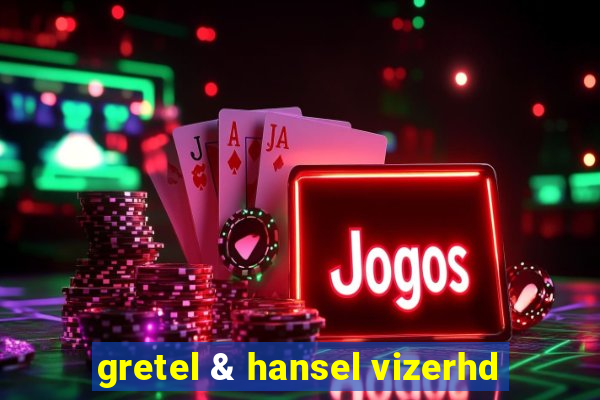 gretel & hansel vizerhd