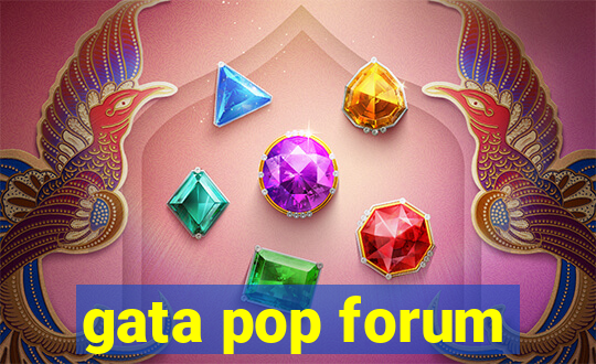 gata pop forum