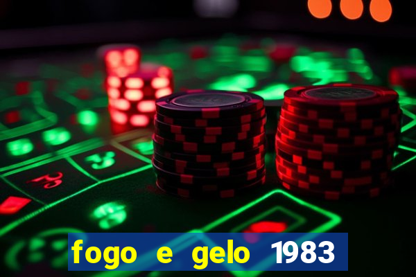 fogo e gelo 1983 dublado download