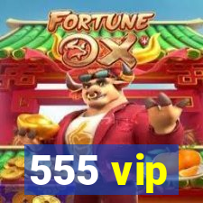 555 vip