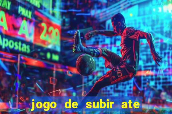 jogo de subir ate o ceu