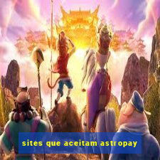 sites que aceitam astropay