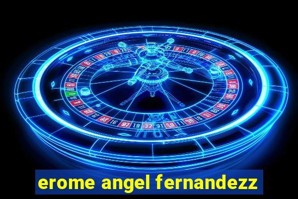 erome angel fernandezz