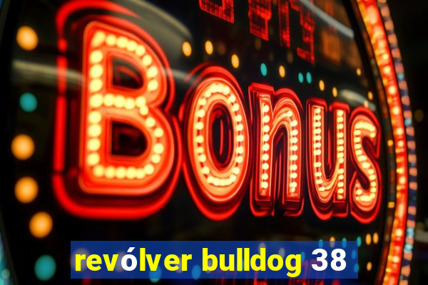 revólver bulldog 38