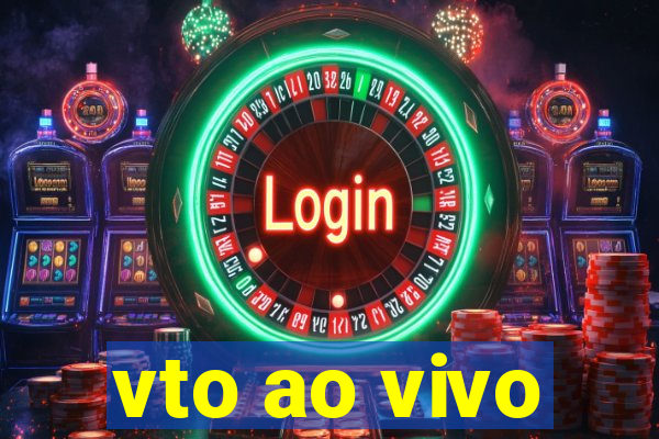 vto ao vivo