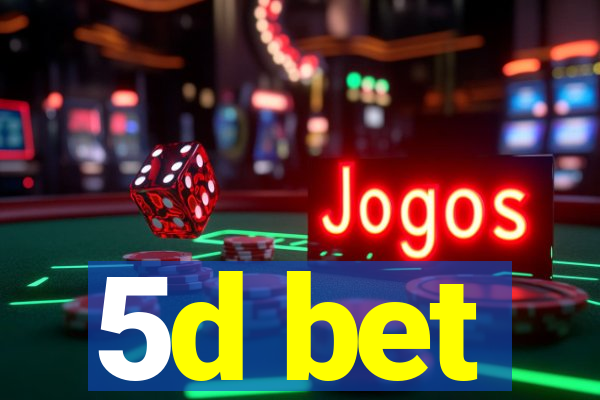 5d bet