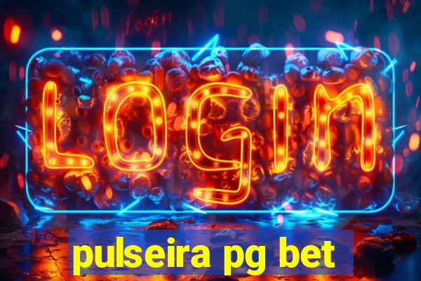 pulseira pg bet