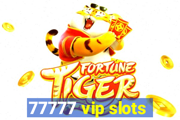 77777 vip slots