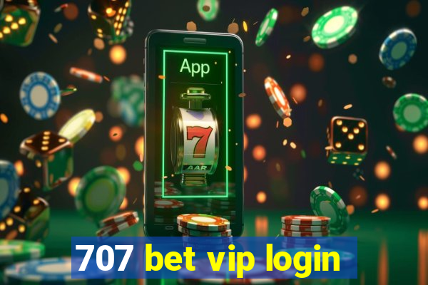 707 bet vip login